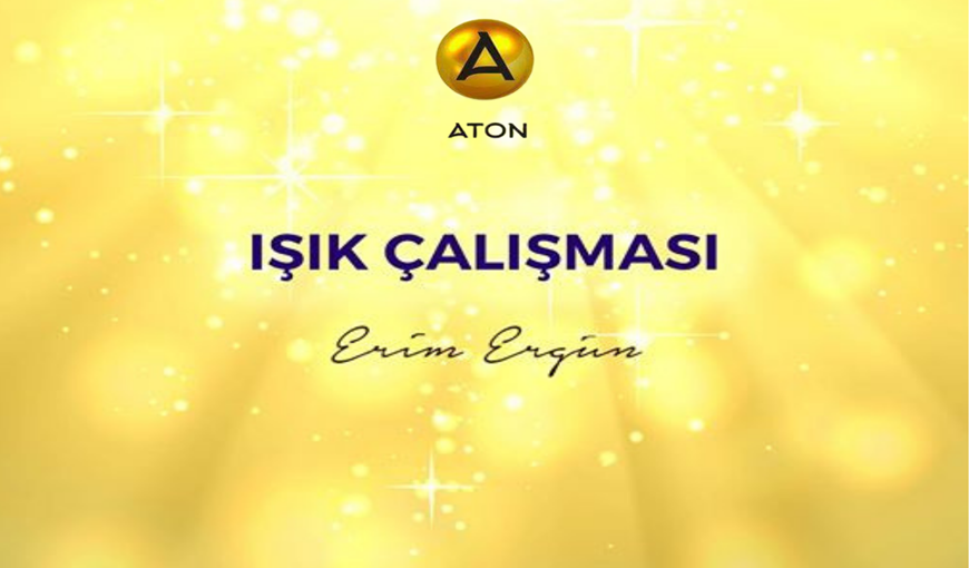IŞIK YAŞAM & IŞIK BEDEN ÇALIŞMASI